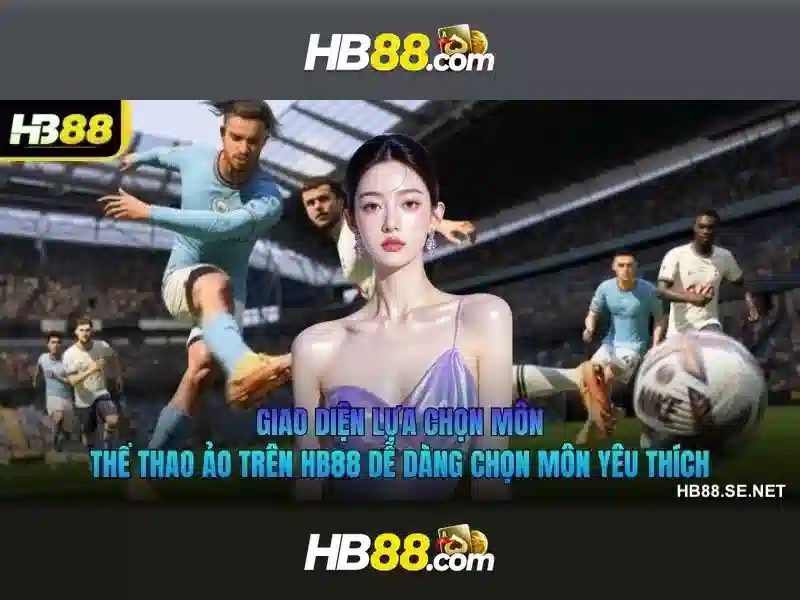 hb88: Tổng quan về nền tảng cá cược trực tuyến và cách tận dụng tối đa