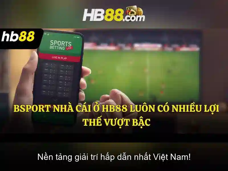 hb88 và hành trình trải nghiệm cá cược trực tuyến